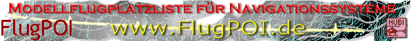 Modellflugplatzliste für Navigationssysteme http://www.FlugPOI.de
